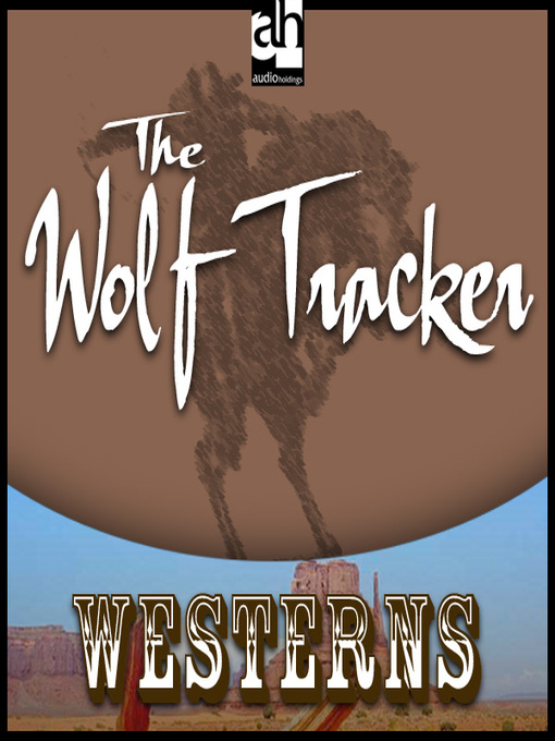Title details for The Wolf Tracker by Zane Grey - Available